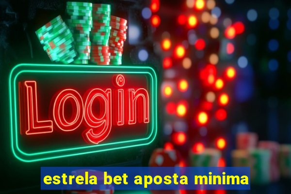 estrela bet aposta minima